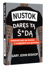 Nustok daręs tą š*dą: nebekask pats sau duobės ir susigrąžink savo gyvenimą