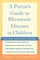 A Parent's Guide to Rheumatic Disease in Children