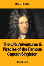 The Life, Adventures & Piracies of the Famous Captain Singleton
