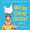 Have You Seen My Chicken?