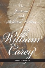 The Journal and Selected Letters of William Carey