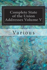 Complete State of the Union Addresses Volume V