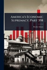 America's Economic Supremacy, Part 398