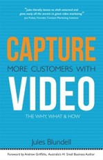 Capture More Customers With Video; the Why, What and How