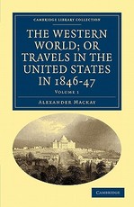 The Western World; Or, Travels in the United States in 1846-47