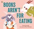 Books Aren't for Eating