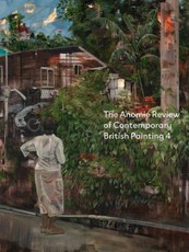 The Anomie Review of Contemporary British Painting 4