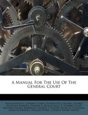 A Manual for the Use of the General Court