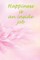 Happiness is an inside job