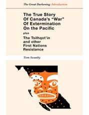 The True Story of Canada's "War" of Extermination on the Pacific - Plus the Tsilhqot'in and other First Nations Resistance