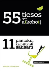 55 tiesos apie alkoholį. 11 pamokų, kaip išbristi sausam