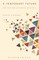A Temporary Future:  The Fiction of David Mitchell