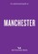 An Opinionated Guide to Manchester