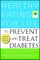 Healthy Eating for Life to Prevent and Treat Diabetes
