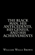 The Black Man, His Antecedents, His Genius, and His Achievements