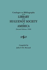 Catalogue or Bibliography of the Library of the Huguenot Society of America (Second Edition, 1920)