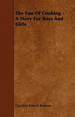 The Fun of Cooking - A Story for Boys and Girls