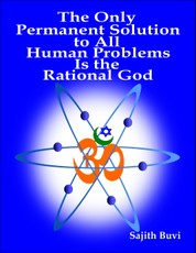 The Only Permanent Solution to All Human Problems Is the Rational God