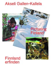 Akseli Gallen-Kallela. Finnland erfinden/ Picturing Finland