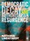 Democratic Decay and Authoritarian Resurgence