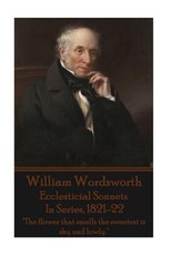 William Wordsworth - Ecclesticial Sonnets, In Series, 1821-22