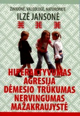 Hiperaktyvumas. Agresija. Dėmesio trūkumas. Nervingumas. Mažakraujystė