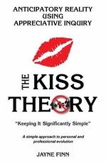 The KISS Theory, Anticipatory Reality Using Appreciative Inquiry