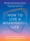 How to Live a Meaningful Life