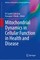 Mitochondrial Dynamics in Cellular Function in Health and Disease
