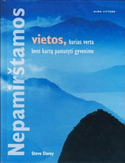 Nepamirštamos vietos, kurias verta bent kartą pamatyti gyvenime