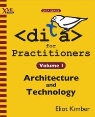 DITA for Practitioners Volume 1