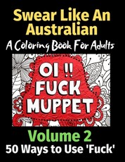 Swear Like an Australian 50 Ways to Use 'Fuck' Volume 2