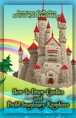 How to Draw Castles and Build Imaginary Kingdoms