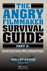 The Angry Filmmaker Survival Guide Part 2