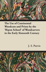 The Use of Continental Woodcuts and Prints by the 'Ripon School' of Woodcarvers in the Early Sixteenth Century