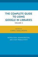 The Complete Guide to Using Google in Libraries