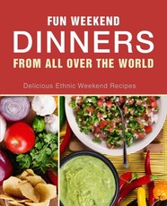 Fun Weekend Dinners from All Over the World