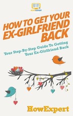 How to Get Your Ex-Girlfriend Back
