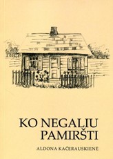Ko negaliu pamiršti