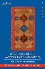 A Library of the World's Best Literature - Ancient and Modern - Vol.XX (Forty-Five Volumes); Ibsen-Jefferies