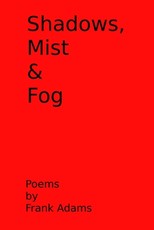 Shadows, Mist & Fog