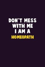 Don't Mess With Me, I Am A Homeopath