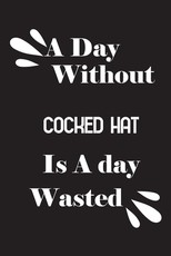 A day without cocked hat is a day wasted