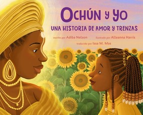 OchÃÂºn Y Yo: Una Historia de Aamor Y Trenzas (Spanish Language Edition)