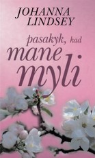 Pasakyk, kad mane myli