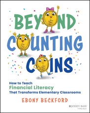 Beyond Counting Coins: How to Teach Financial Lite racy That Transforms Elementary Classrooms