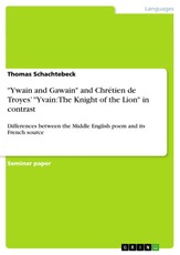 "Ywain and Gawain" and Chrétien de Troyes' "Yvain: The Knight of the Lion" in contrast