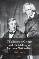 The Brothers Grimm and the Making of German Nationalism