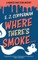 Where There's Smoke . . .