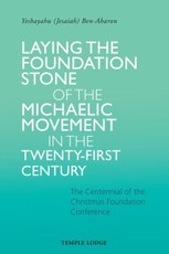 Laying the Foundation Stone of the Michaelic Movement in the Twenty-first Century